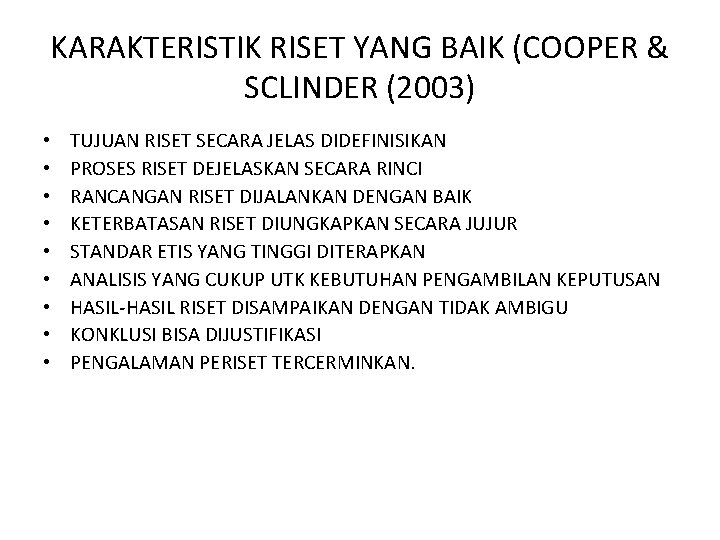 KARAKTERISTIK RISET YANG BAIK (COOPER & SCLINDER (2003) • • • TUJUAN RISET SECARA