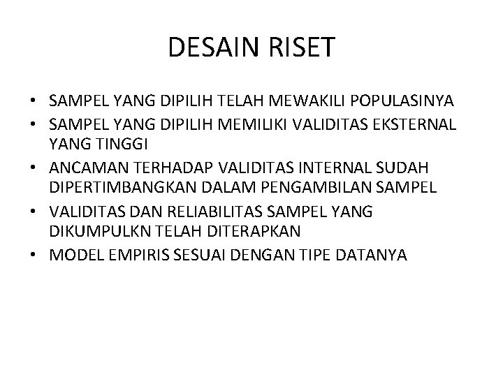 DESAIN RISET • SAMPEL YANG DIPILIH TELAH MEWAKILI POPULASINYA • SAMPEL YANG DIPILIH MEMILIKI