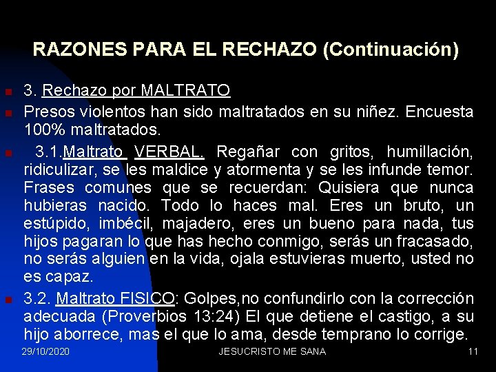 RAZONES PARA EL RECHAZO (Continuación) n n 3. Rechazo por MALTRATO Presos violentos han