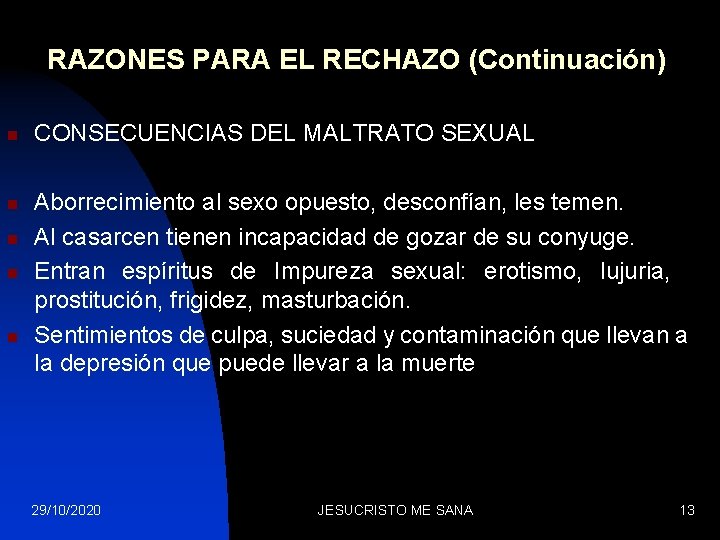 RAZONES PARA EL RECHAZO (Continuación) n n n CONSECUENCIAS DEL MALTRATO SEXUAL Aborrecimiento al