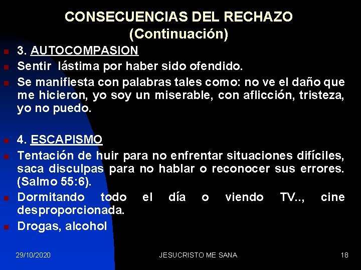 CONSECUENCIAS DEL RECHAZO (Continuación) n n n n 3. AUTOCOMPASION Sentir lástima por haber