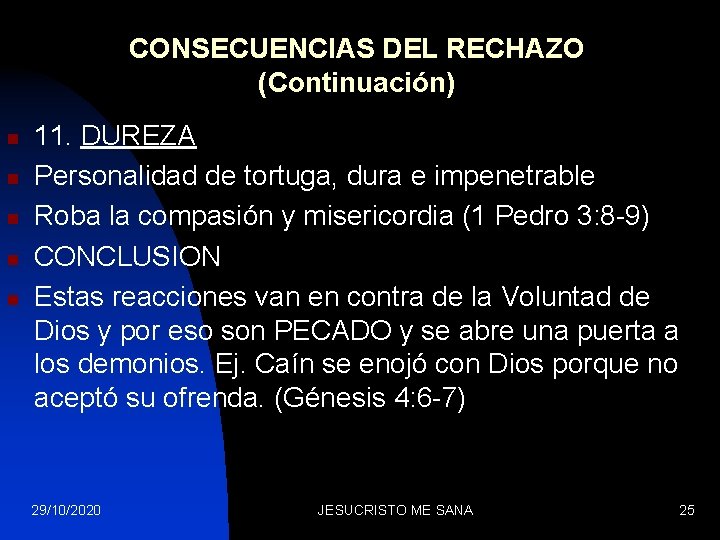 CONSECUENCIAS DEL RECHAZO (Continuación) n n n 11. DUREZA Personalidad de tortuga, dura e