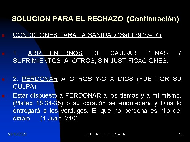 SOLUCION PARA EL RECHAZO (Continuación) n n CONDICIONES PARA LA SANIDAD (Sal 139: 23