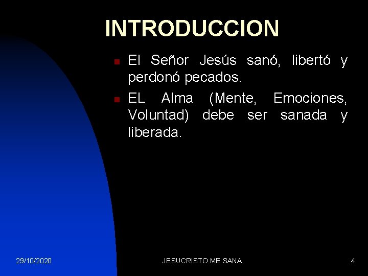 INTRODUCCION n n 29/10/2020 El Señor Jesús sanó, libertó y perdonó pecados. EL Alma