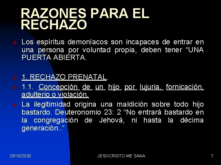 RAZONES PARA EL RECHAZO n n Los espíritus demoníacos son incapaces de entrar en