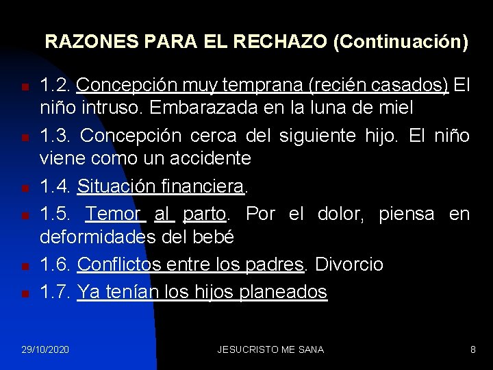 RAZONES PARA EL RECHAZO (Continuación) n n n 1. 2. Concepción muy temprana (recién