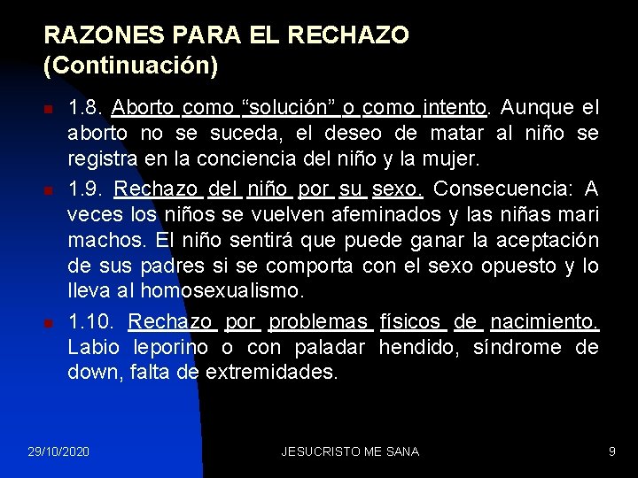 RAZONES PARA EL RECHAZO (Continuación) n n n 1. 8. Aborto como “solución” o