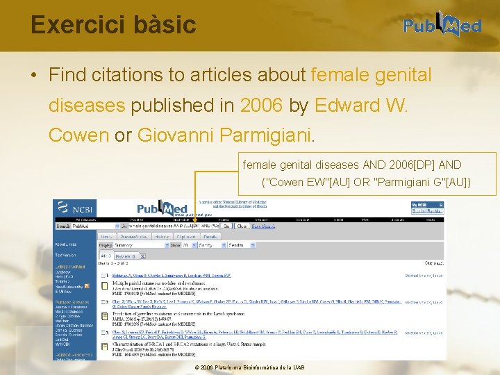 Exercici bàsic • Find citations to articles about female genital diseases published in 2006