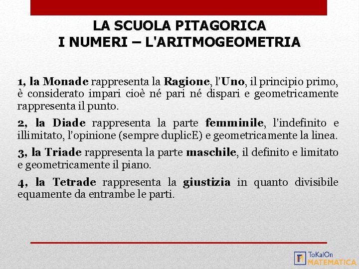 LA SCUOLA PITAGORICA I NUMERI – L'ARITMOGEOMETRIA 1, la Monade rappresenta la Ragione, l’Uno,