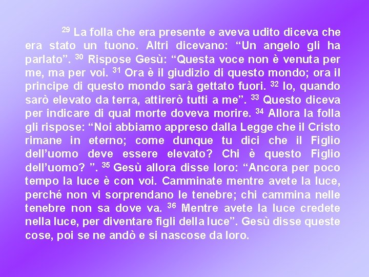 29 La folla che era presente e aveva udito diceva che era stato un