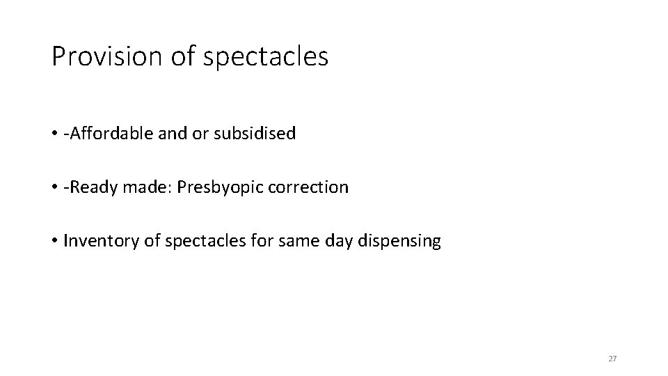 Provision of spectacles • -Affordable and or subsidised • -Ready made: Presbyopic correction •