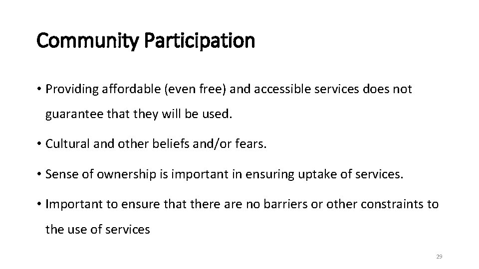 Community Participation • Providing affordable (even free) and accessible services does not guarantee that