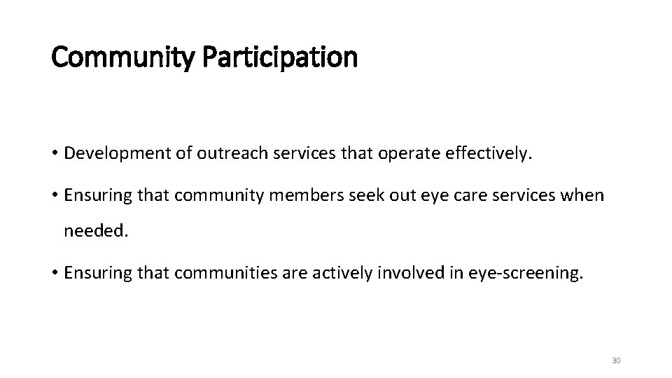 Community Participation • Development of outreach services that operate effectively. • Ensuring that community