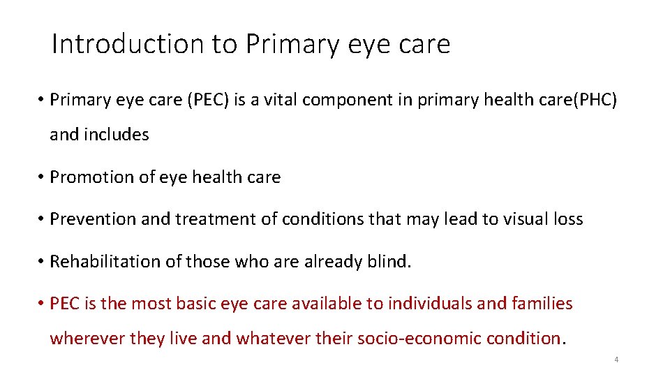 Introduction to Primary eye care • Primary eye care (PEC) is a vital component