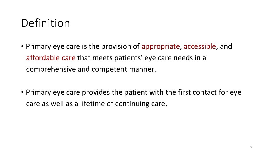 Definition • Primary eye care is the provision of appropriate, accessible, and affordable care