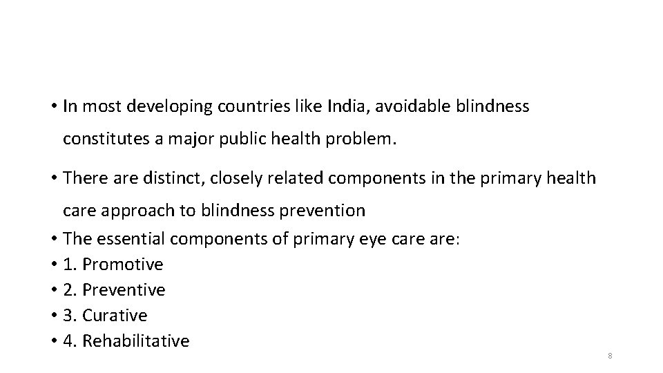  • In most developing countries like India, avoidable blindness constitutes a major public