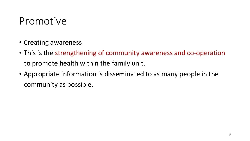 Promotive • Creating awareness • This is the strengthening of community awareness and co-operation