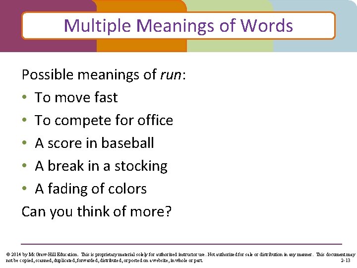 Multiple Meanings of Words Possible meanings of run: • To move fast • To