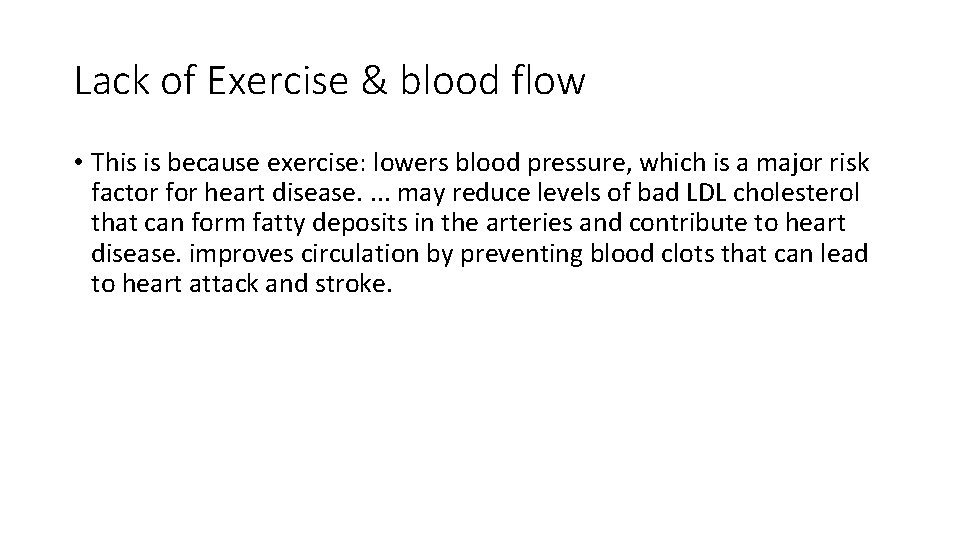 Lack of Exercise & blood flow • This is because exercise: lowers blood pressure,