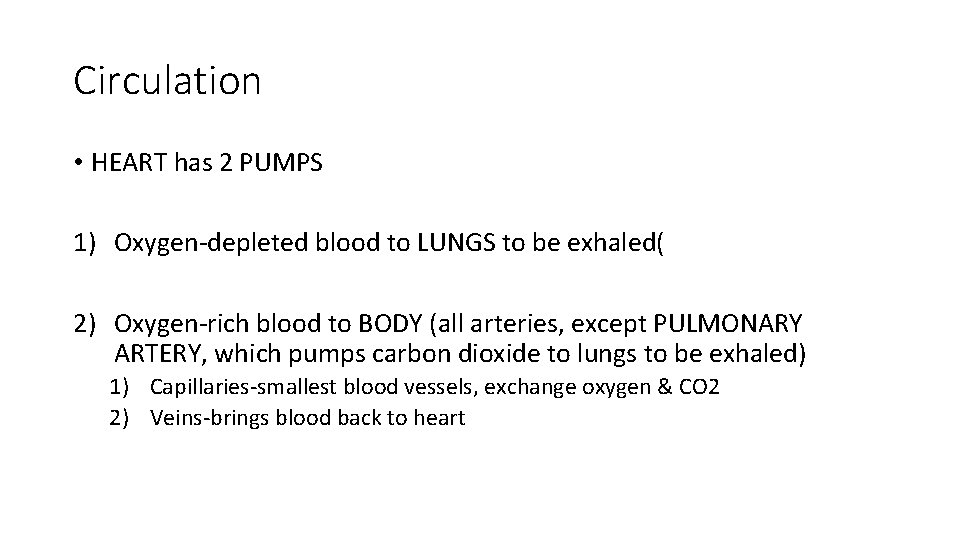 Circulation • HEART has 2 PUMPS 1) Oxygen-depleted blood to LUNGS to be exhaled(