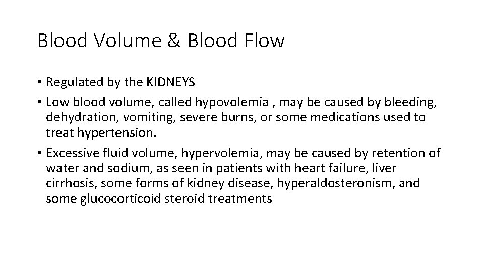 Blood Volume & Blood Flow • Regulated by the KIDNEYS • Low blood volume,