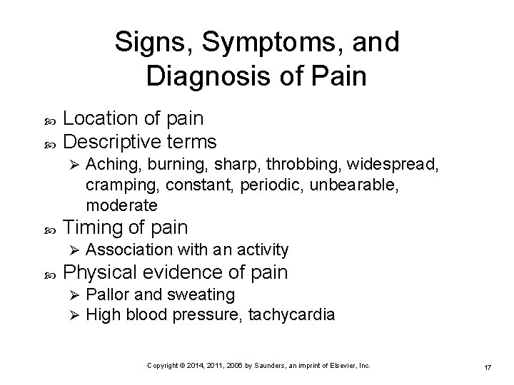 Signs, Symptoms, and Diagnosis of Pain Location of pain Descriptive terms Ø Timing of