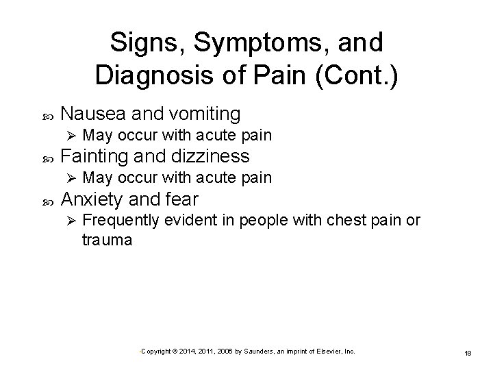 Signs, Symptoms, and Diagnosis of Pain (Cont. ) Nausea and vomiting Ø Fainting and