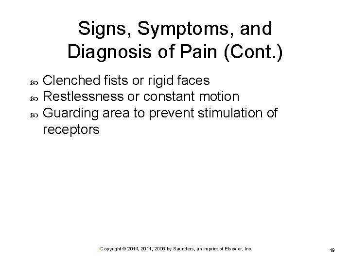 Signs, Symptoms, and Diagnosis of Pain (Cont. ) Clenched fists or rigid faces Restlessness
