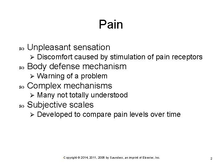 Pain Unpleasant sensation Ø Body defense mechanism Ø Warning of a problem Complex mechanisms
