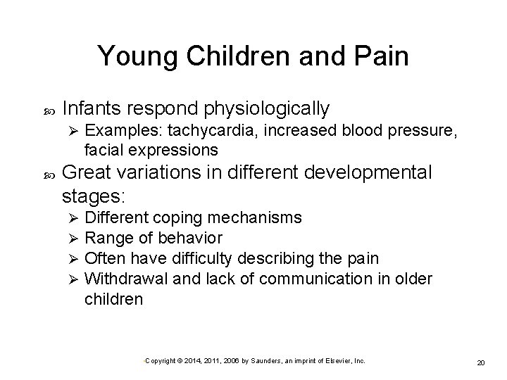 Young Children and Pain Infants respond physiologically Ø Examples: tachycardia, increased blood pressure, facial