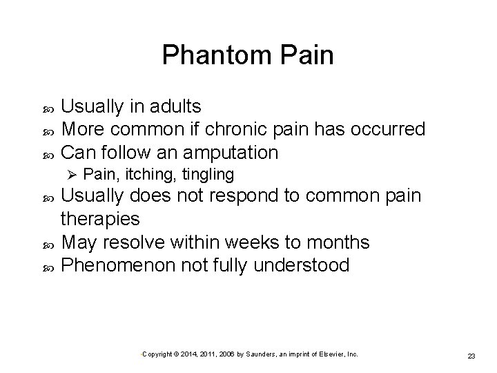 Phantom Pain Usually in adults More common if chronic pain has occurred Can follow