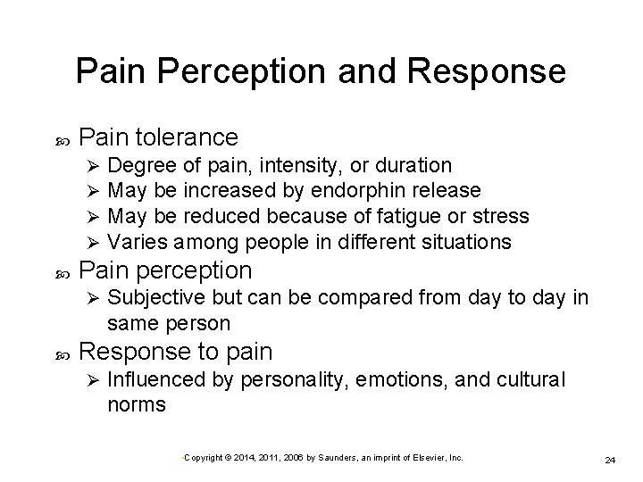 Pain Perception and Response Pain tolerance Ø Ø Pain perception Ø Degree of pain,