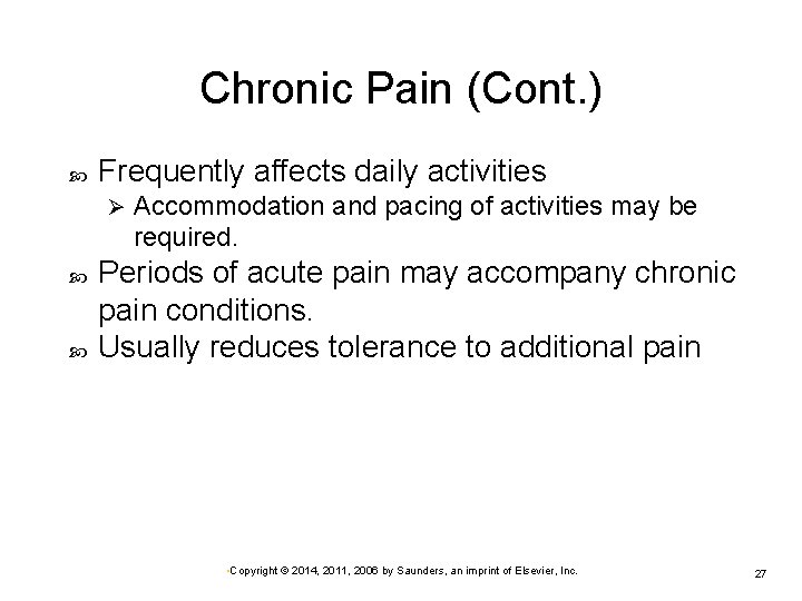 Chronic Pain (Cont. ) Frequently affects daily activities Ø Accommodation and pacing of activities