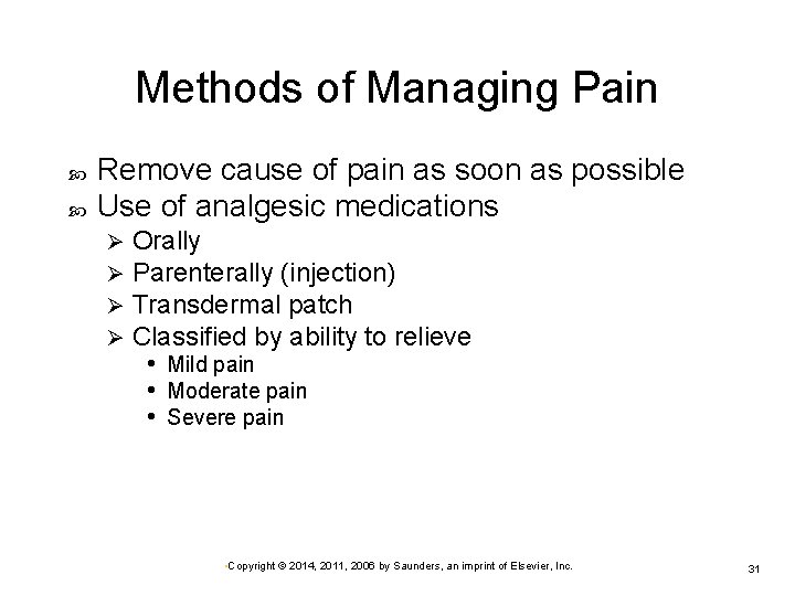 Methods of Managing Pain Remove cause of pain as soon as possible Use of