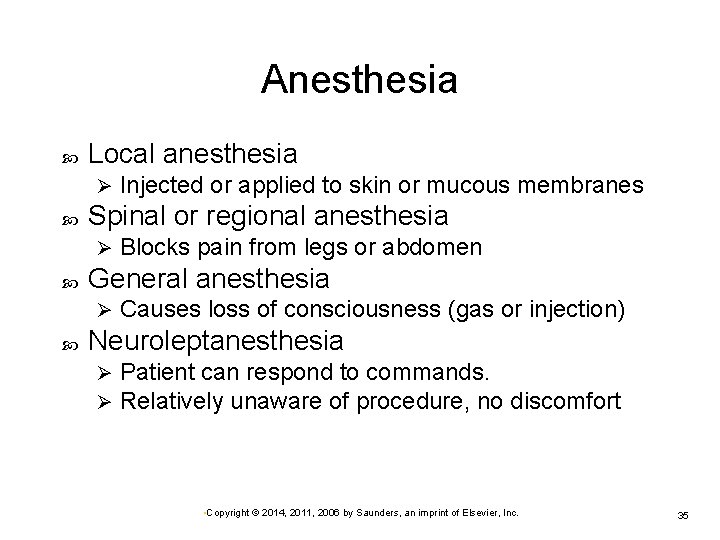 Anesthesia Local anesthesia Ø Spinal or regional anesthesia Ø Blocks pain from legs or