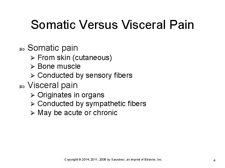 Somatic Versus Visceral Pain Somatic pain Ø Ø Ø From skin (cutaneous) Bone muscle