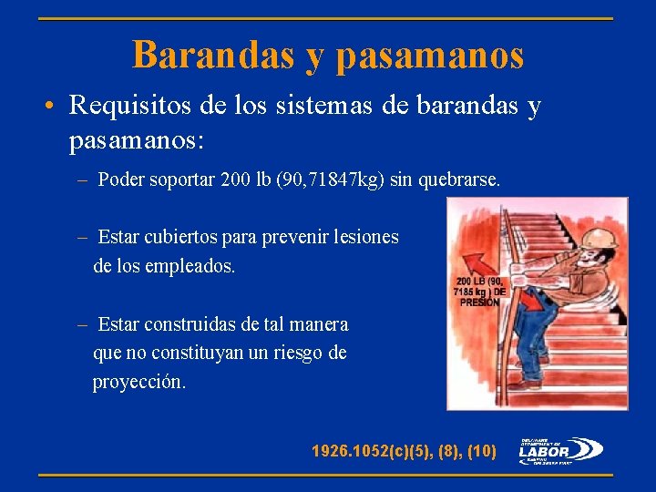 Barandas y pasamanos • Requisitos de los sistemas de barandas y pasamanos: – Poder