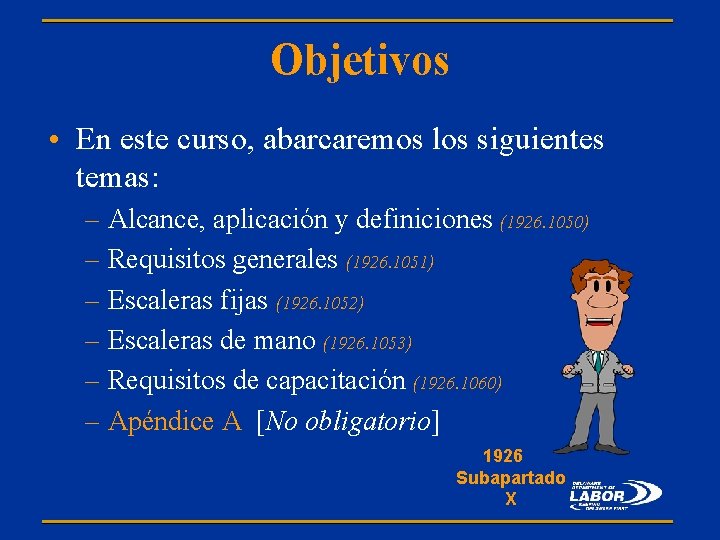 Objetivos • En este curso, abarcaremos los siguientes temas: – Alcance, aplicación y definiciones