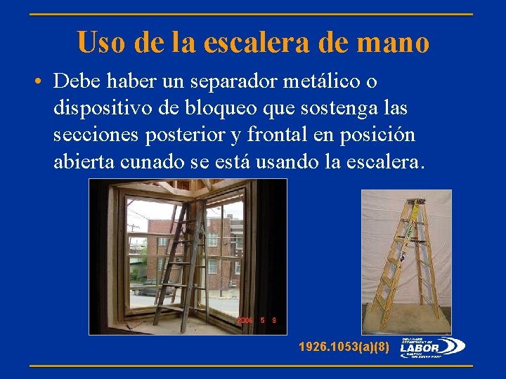 Uso de la escalera de mano • Debe haber un separador metálico o dispositivo