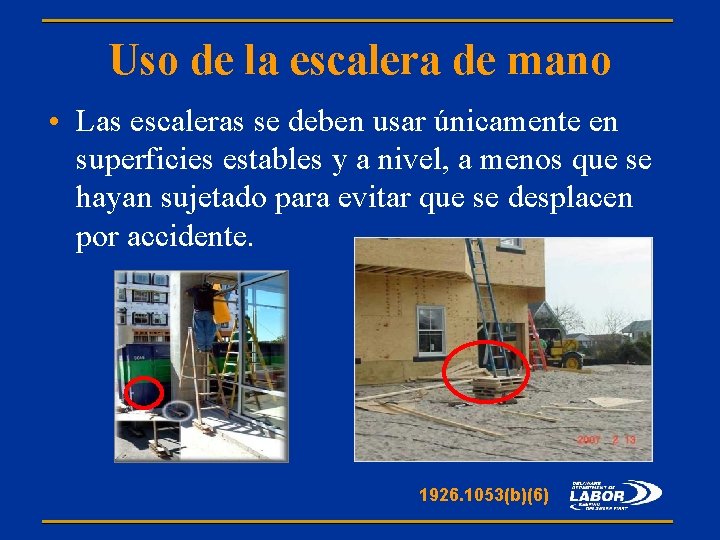 Uso de la escalera de mano • Las escaleras se deben usar únicamente en