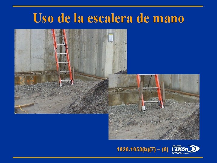 Uso de la escalera de mano 1926. 1053(b)(7) – (8) 