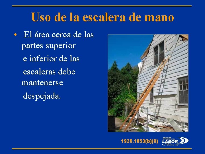 Uso de la escalera de mano • El área cerca de las partes superior