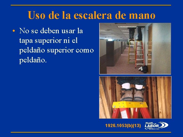 Uso de la escalera de mano • No se deben usar la tapa superior