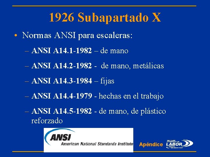 1926 Subapartado X • Normas ANSI para escaleras: – ANSI A 14. 1 -1982