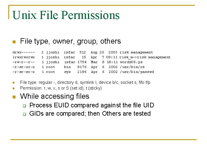 Unix File Permissions n File type, owner, group, others drwx-----lrwxrwxrwx -rw-r--r--r-sr-xr-x -r-sr-sr-x 2 1