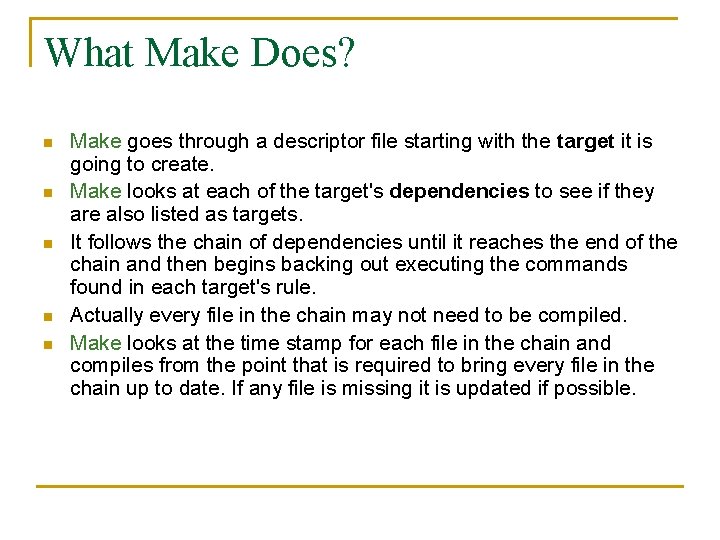 What Make Does? n n n Make goes through a descriptor file starting with