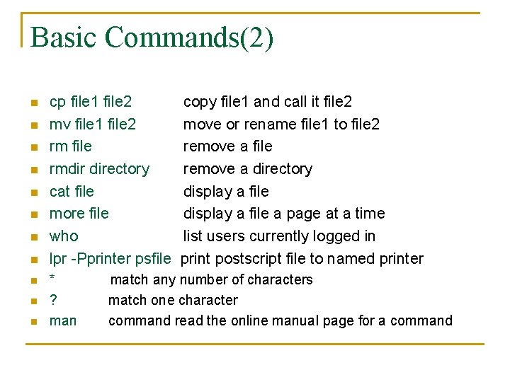 Basic Commands(2) n n n cp file 1 file 2 mv file 1 file