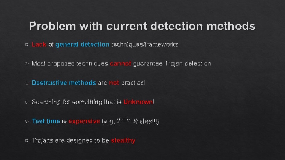Problem with current detection methods Lack of general detection techniques/frameworks Most proposed techniques cannot