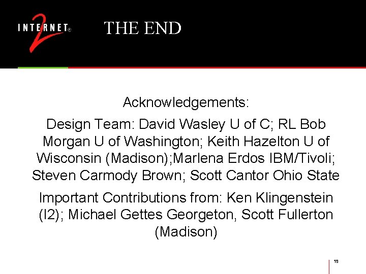 THE END Whew! Acknowledgements: Design Team: David Wasley U of C; RL Bob Morgan