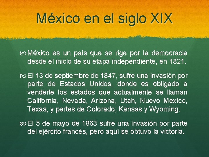 México en el siglo XIX México es un país que se rige por la